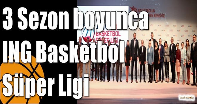 3 Sezon boyunca ING Basketbol Süper Ligi