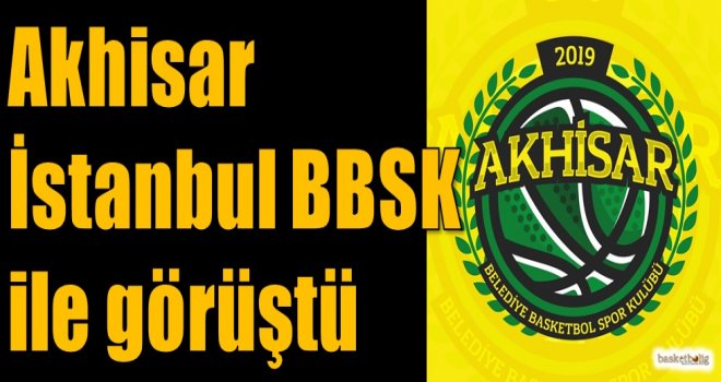 Akhisar, İstanbul BBSK ile görüştü