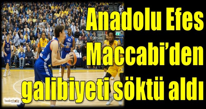 Anadolu Efes, Maccabi'den galibiyeti söktü aldı