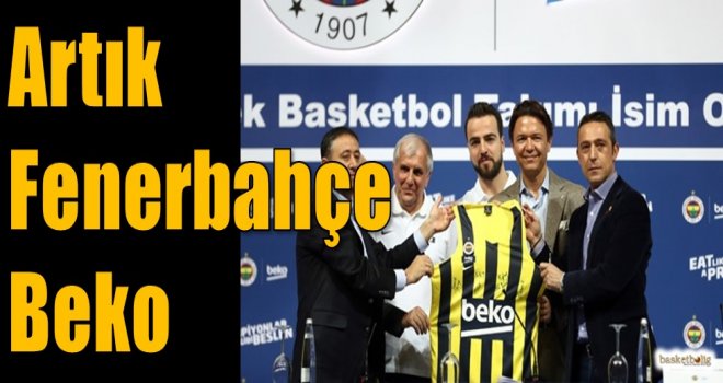 Artık Fenerbahçe Beko...