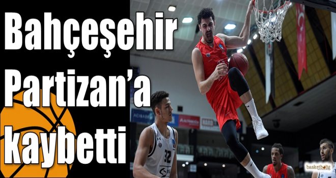 Bahçeşehir, Partizan'a kaybetti