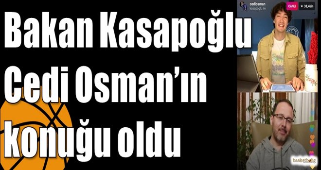 Bakan Kasapoğlu Cedi Osman’ın konuğu oldu