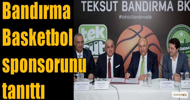 Bandırma Basketbol sponsorunu tanıttı