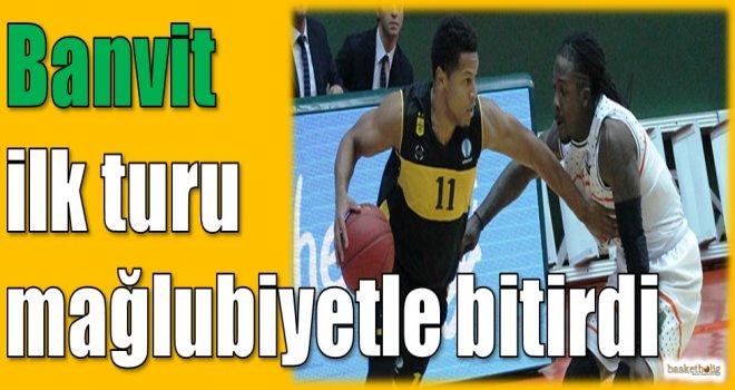 Banvit ilk turu mağlubiyetle bitirdi