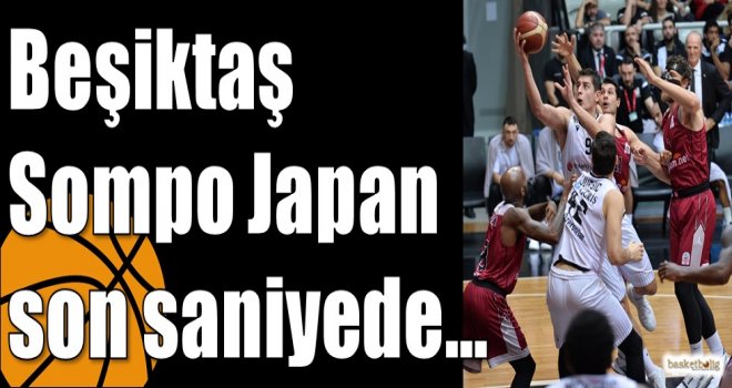 Beşiktaş Sompo Japan son saniyede…