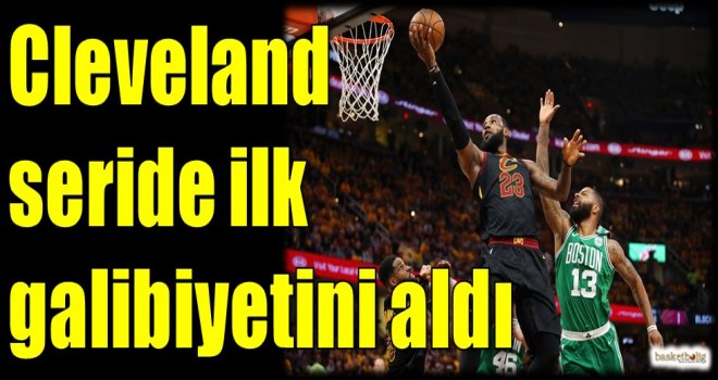 Cleveland seride ilk galibiyetini aldı