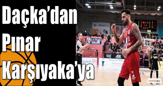 Daçka’dan Pınar Karşıyaka’ya