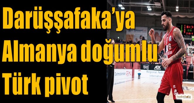 Darüşşafaka'ya Almanya doğumlu Türk pivot