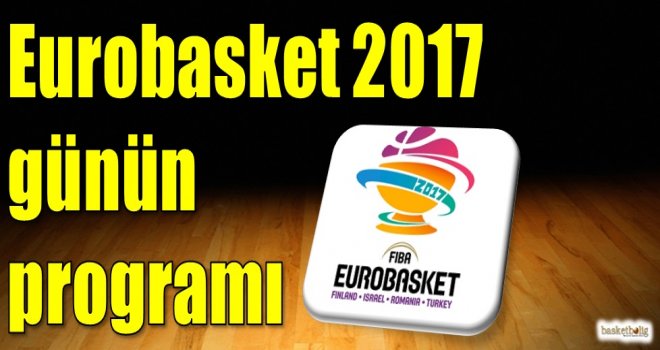 Eurobasket 2017 günün programı