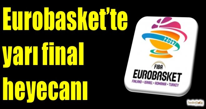 Eurobasket'te yarı final heyecanı