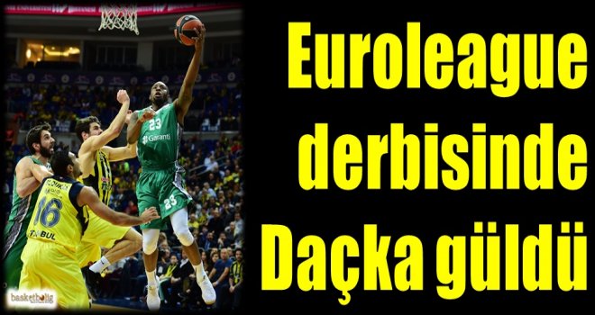 Euroleague derbisinde Daçka güldü