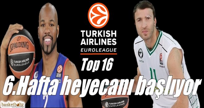 Euroleague Top16'da 6.Hafta heyecanı başlıyor