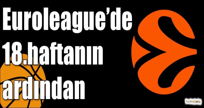 Euroleague'de 18.haftanın ardından