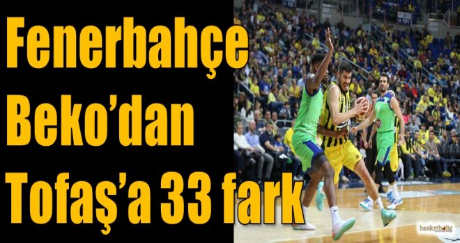 Fenerbahçe Beko'dan Tofaş'a 33 fark