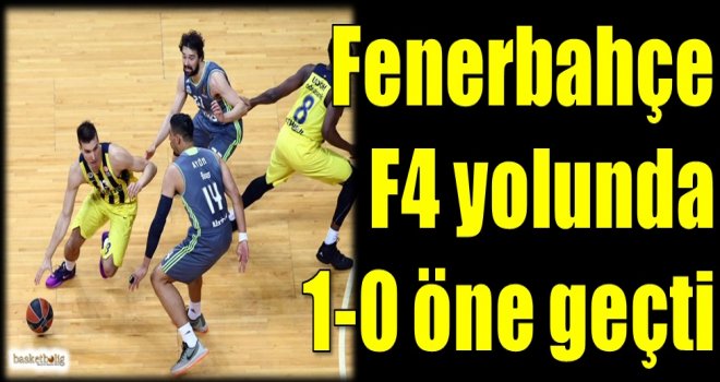 Fenerbahçe F4 yolunda 1-0 öne geçti