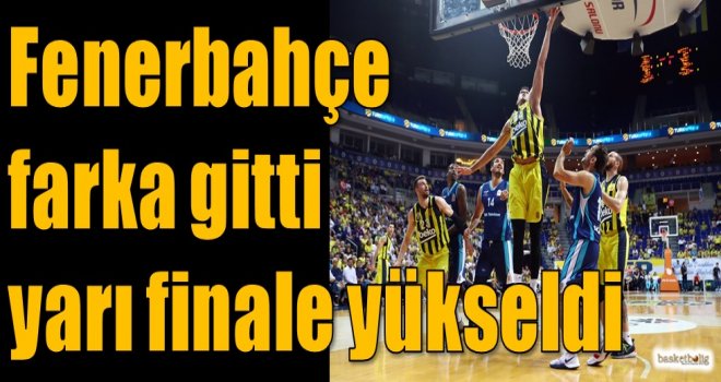 Fenerbahçe farka gitti, yarı finale yükseldi