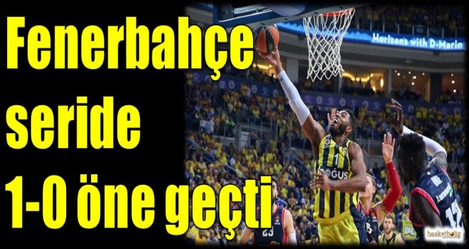 Fenerbahçe seride 1-0 öne geçti