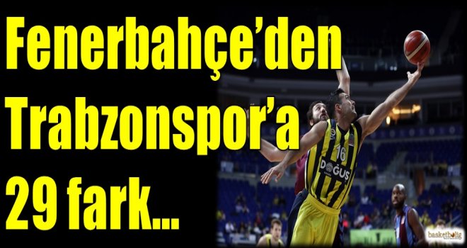 Fenerbahçe'den Trabzonspor'a 29 fark