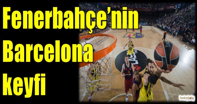 Fenerbahçe'nin Barcelona keyfi...