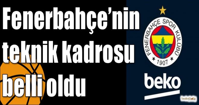 Fenerbahçe’nin teknik kadrosu belli oldu