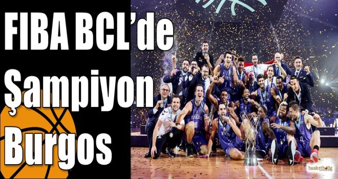 FIBA BCL’de Şampiyon Burgos