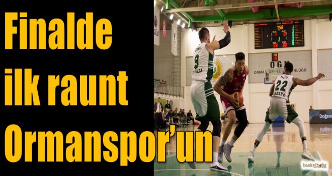 Finalde ilk raunt Ormanspor'un