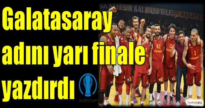Galatasaray Odeabank adını yarı finale yazdırdı