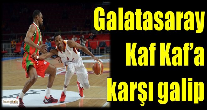Galatasaray Odeabank, Kaf Kaf'a karşı galip