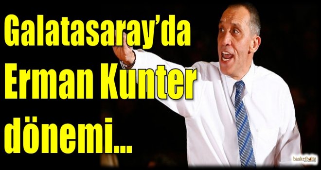 Galatasaray'da Erman Kunter dönemi...