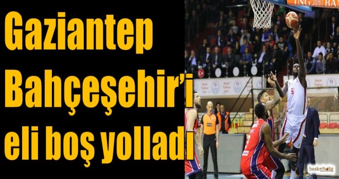 Gaziantep Basketbol, Bahçeşehir'i eli boş yolladı