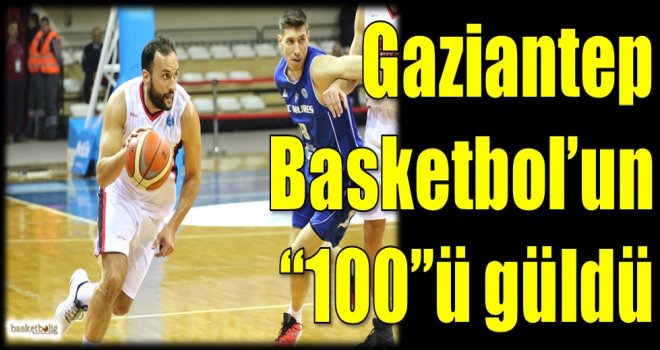 Gaziantep Basketbol'un ''100''ü güldü