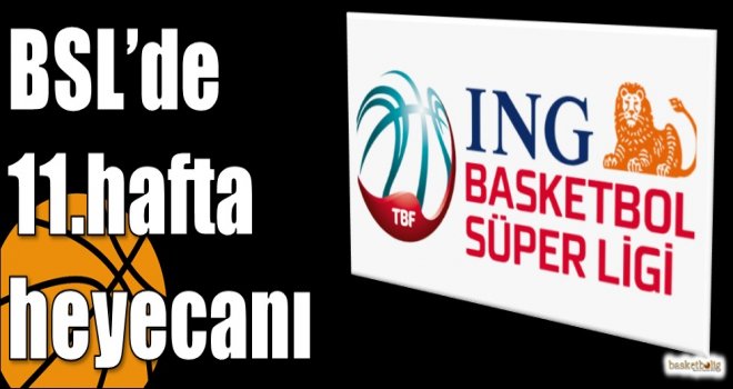 ING Basketbol Süper Ligi'nde 11.hafta heyecanı
