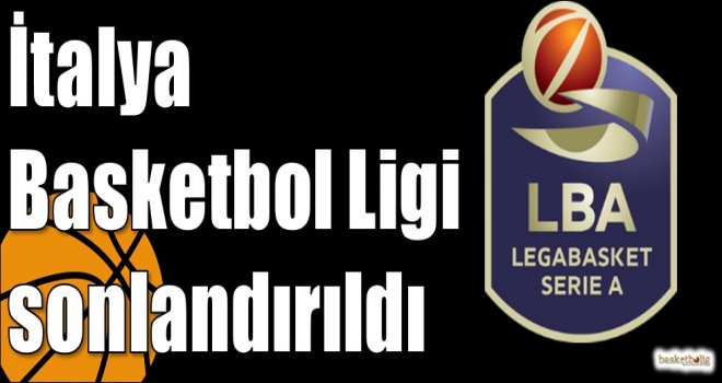 İtalya Basketbol Ligi sonlandırıldı