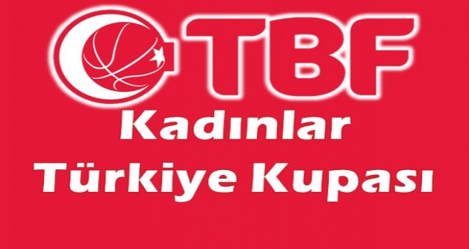 Kadınlar Türkiye Kupası yeri sonunda belirlendi!..