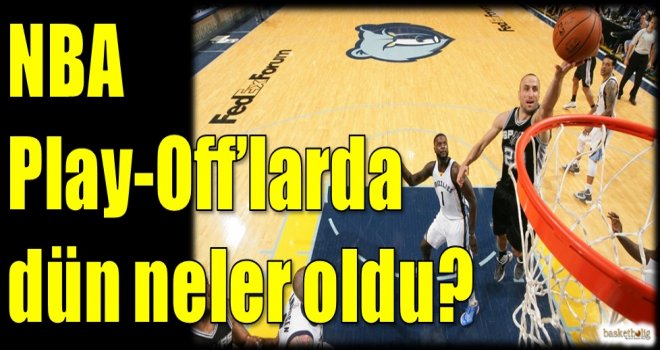 NBA Play-Off'larda dün neler oldu?