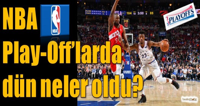 NBA Play-Off'larda dün neler oldu?