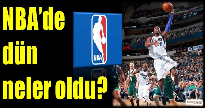 NBA'de dün neler oldu?