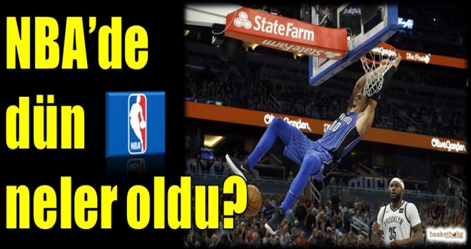 NBA'de dün neler oldu?