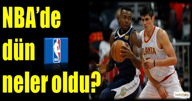 NBA'de dün neler oldu?