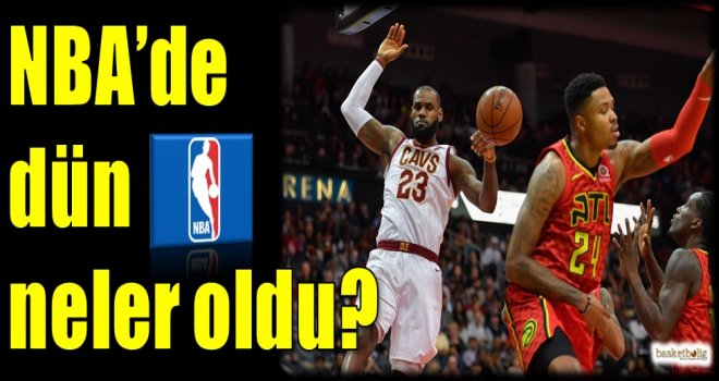 NBA'de dün neler oldu?