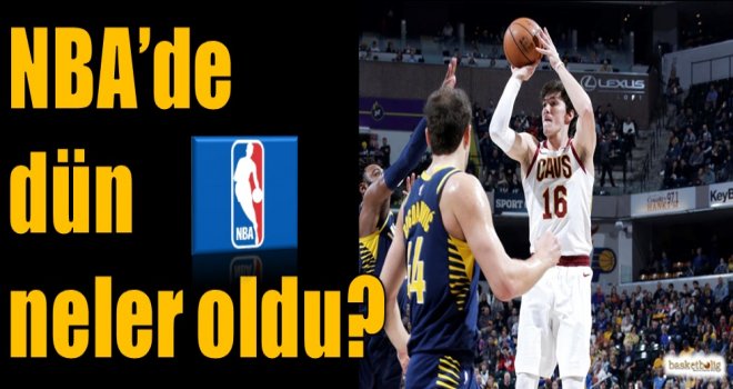 NBA'de dün neler oldu?