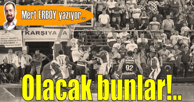 Olacak bunlar...