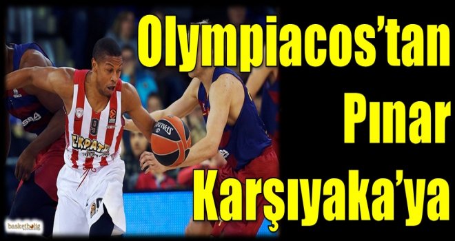 Olympiacos'tan Pınar Karşıyaka'ya 