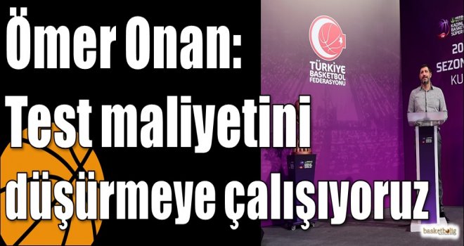 Ömer Onan: Test maliyetini düşürmeye çalışıyoruz