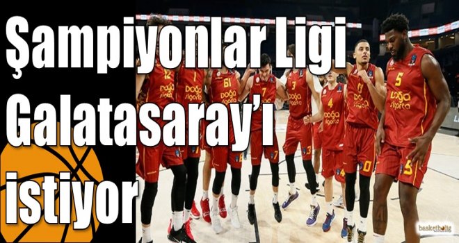 Şampiyonlar Ligi Galatasaray’ı istiyor