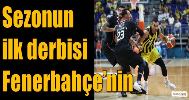 Sezonun ilk derbisi Fenerbahçe'nin