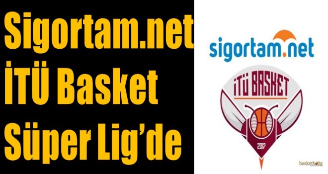 sigortam.net İTÜ Basket Süper Lig'de