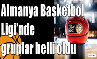 Almanya Basketbol Ligi’nde gruplar belli oldu