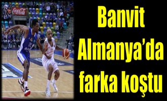 Banvit, Almanya'da farka koştu