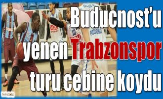 Buducnost'u yenen Trabzonspor turu cebine koydu